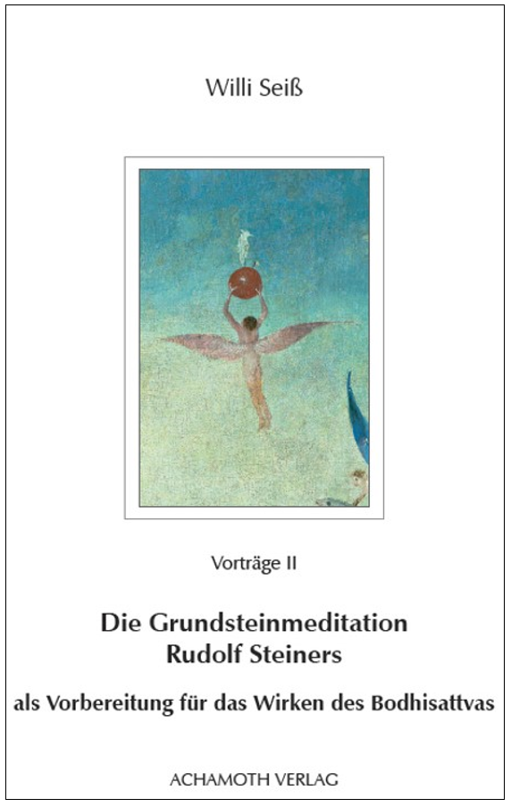 Willi Seiss - - Die Grundsteinmeditation Rudolf Steiners